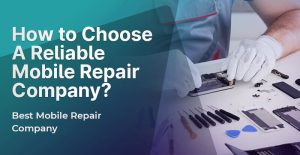 How to Choose a Reliable Mobile Repair Company Best Mobile Repair Company