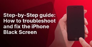 How to troubleshoot and fix the iPhone Black Screen